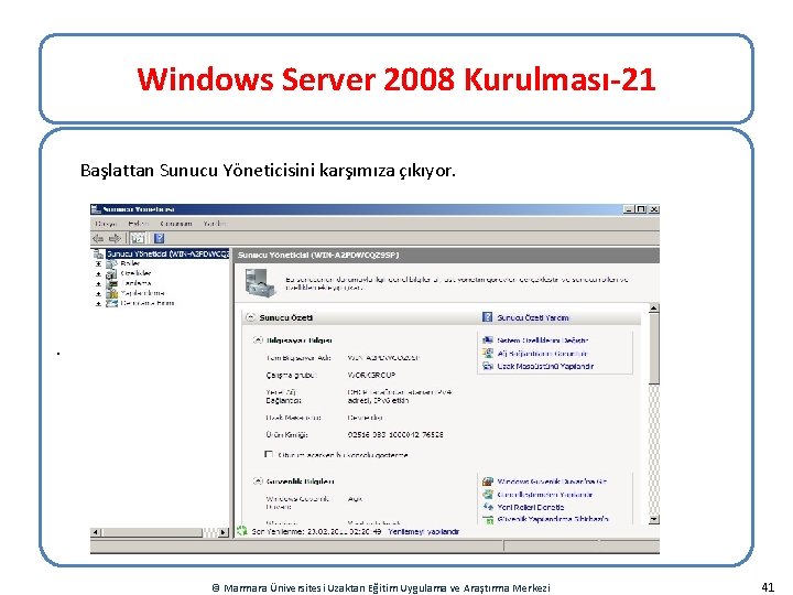 Windows Server 2008 Kurulması-21 Başlattan Sunucu Yöneticisini karşımıza çıkıyor. . © Marmara Üniversitesi Uzaktan