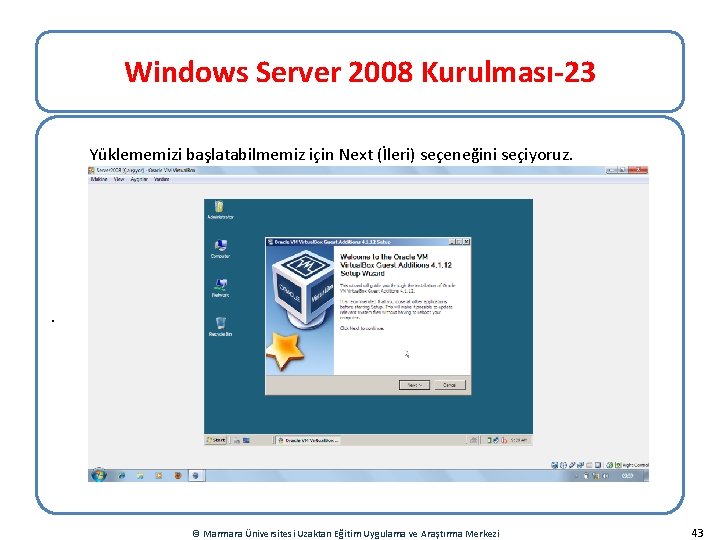 Windows Server 2008 Kurulması-23 Yüklememizi başlatabilmemiz için Next (İleri) seçeneğini seçiyoruz. . © Marmara