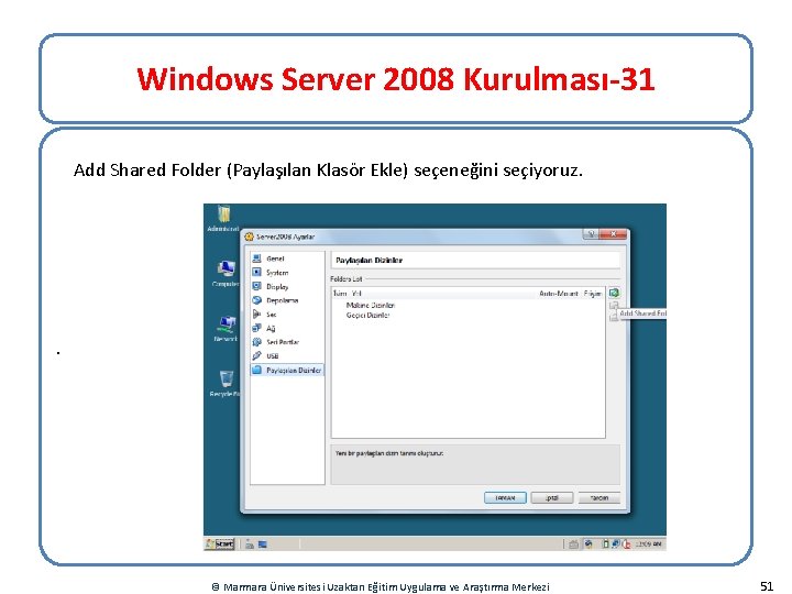 Windows Server 2008 Kurulması-31 Add Shared Folder (Paylaşılan Klasör Ekle) seçeneğini seçiyoruz. . ©