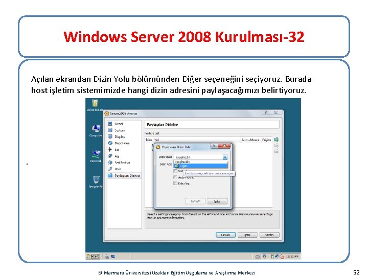 Windows Server 2008 Kurulması-32 Açılan ekrandan Dizin Yolu bölümünden Diğer seçeneğini seçiyoruz. Burada host