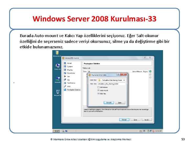 Windows Server 2008 Kurulması-33 Burada Auto-mount ve Kalıcı Yap özelliklerini seçiyoruz. Eğer Salt-okunur özelliğini