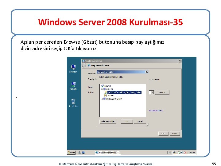 Windows Server 2008 Kurulması-35 Açılan pencereden Browse (Gözat) butonuna basıp paylaştığımız dizin adresini seçip