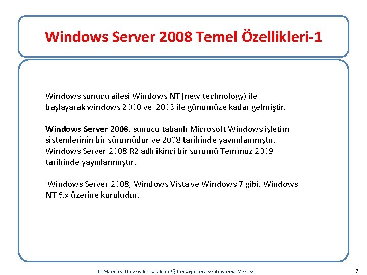 Windows Server 2008 Temel Özellikleri-1 Windows sunucu ailesi Windows NT (new technology) ile başlayarak