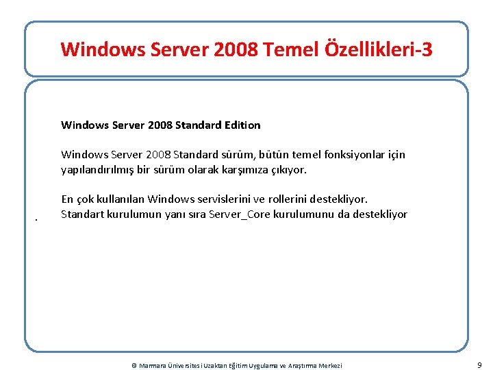 Windows Server 2008 Temel Özellikleri-3 Windows Server 2008 Standard Edition Windows Server 2008 Standard