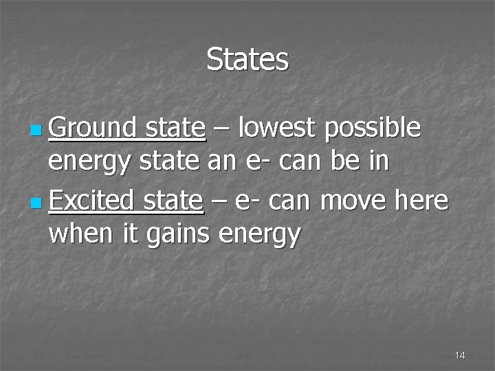 States n Ground state – lowest possible energy state an e- can be in