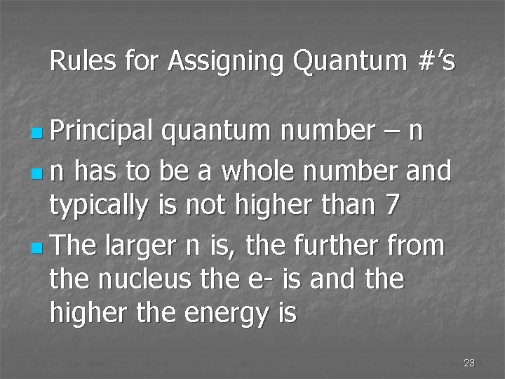Rules for Assigning Quantum #’s n Principal quantum number – n n n has