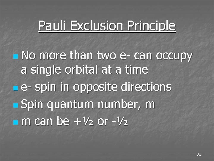 Pauli Exclusion Principle n No more than two e- can occupy a single orbital