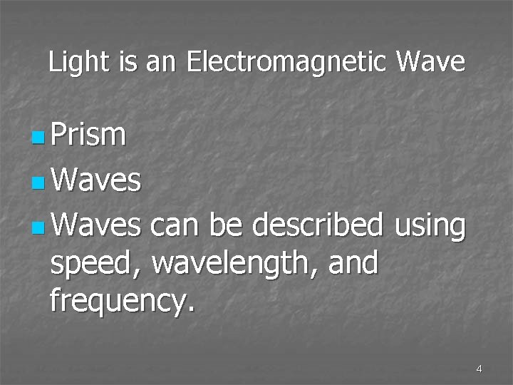 Light is an Electromagnetic Wave n Prism n Waves can be described using speed,