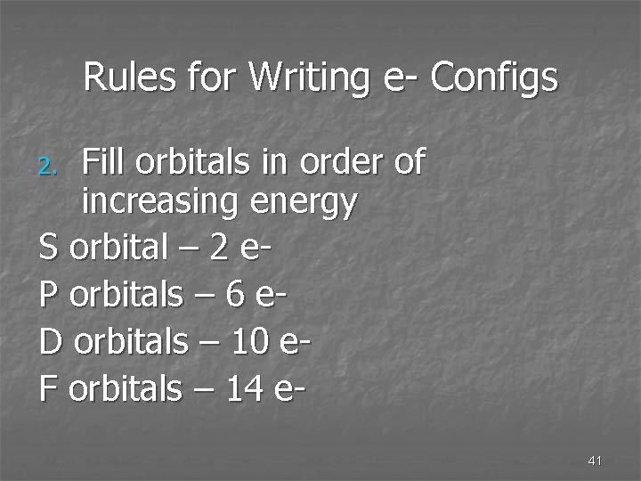 Rules for Writing e- Configs Fill orbitals in order of increasing energy S orbital