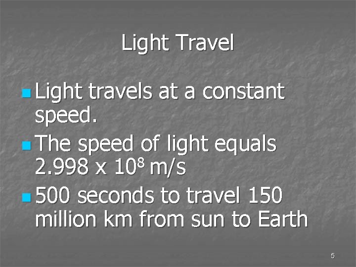 Light Travel n Light travels at a constant speed. n The speed of light