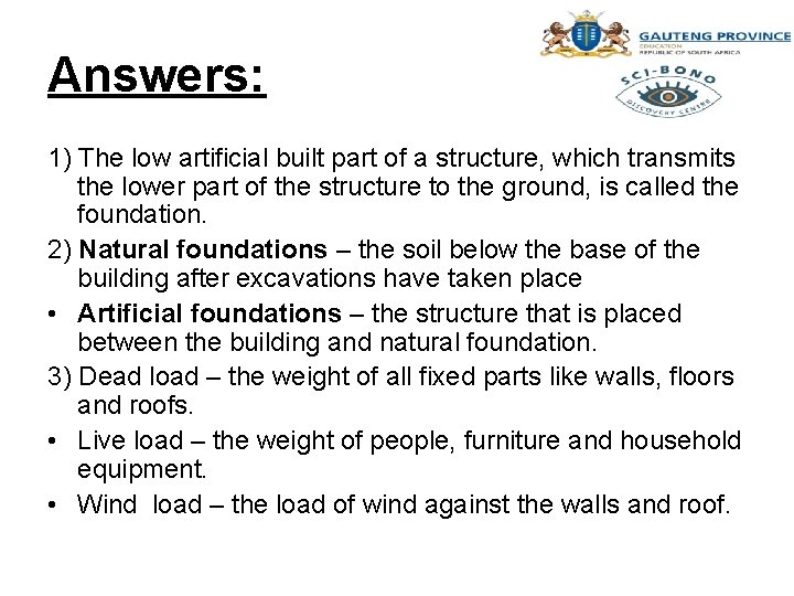 Answers: 1) The low artificial built part of a structure, which transmits the lower