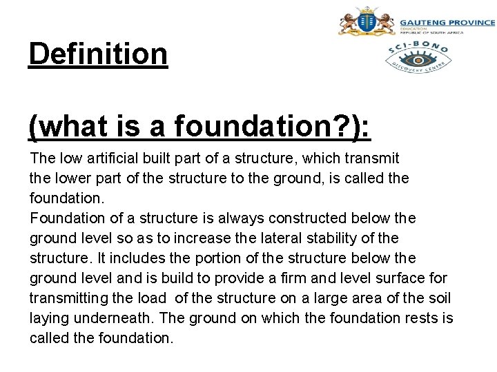Definition (what is a foundation? ): The low artificial built part of a structure,