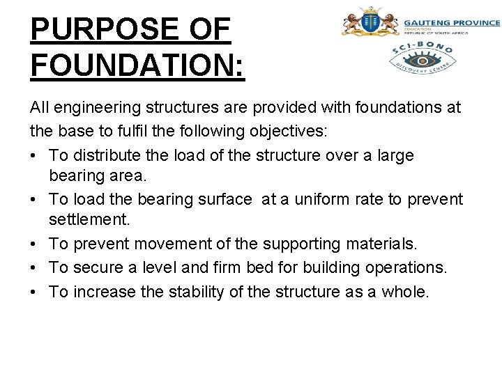 PURPOSE OF FOUNDATION: All engineering structures are provided with foundations at the base to
