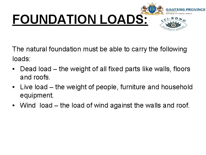 FOUNDATION LOADS: The natural foundation must be able to carry the following loads: •