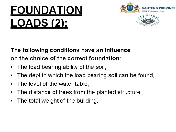 FOUNDATION LOADS (2): The following conditions have an influence on the choice of the