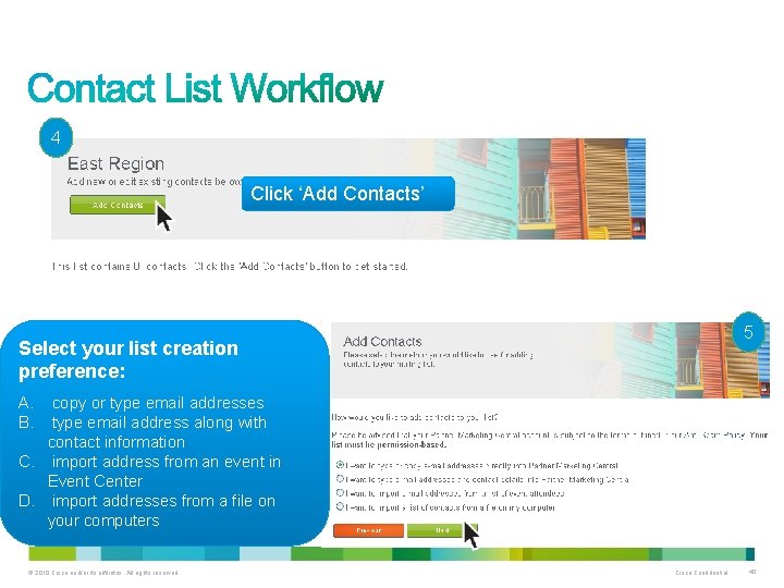 4 Click ‘Add Contacts’ 5 Select your list creation preference: A. B. copy or