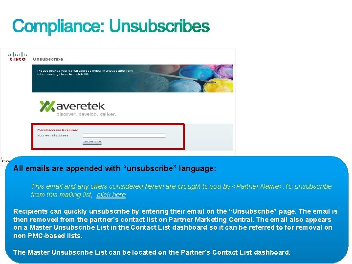 All emails are appended with “unsubscribe” language: This email and any offers considered herein