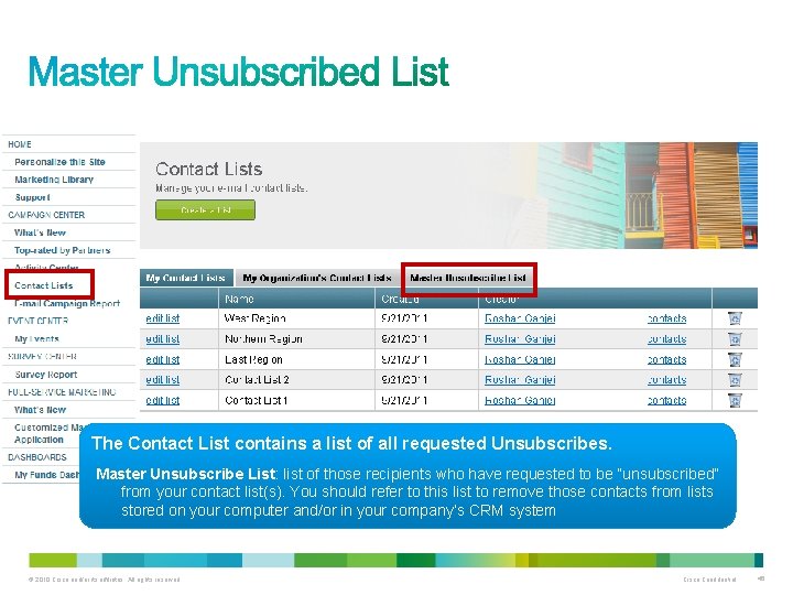 The Contact List contains a list of all requested Unsubscribes. Master Unsubscribe List: list