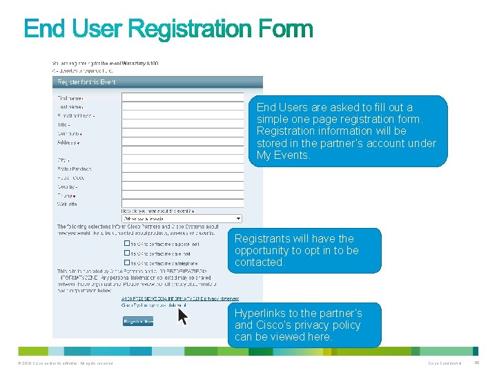 End Users are asked to fill out a simple one page registration form. Registration