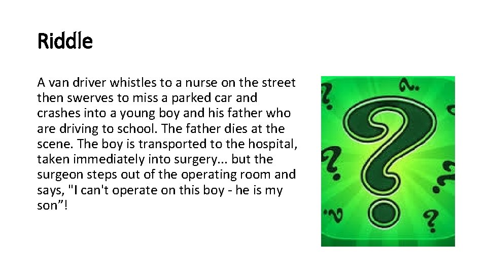 Riddle A van driver whistles to a nurse on the street then swerves to Riddle A van driver whistles to a nurse on the street then swerves to
