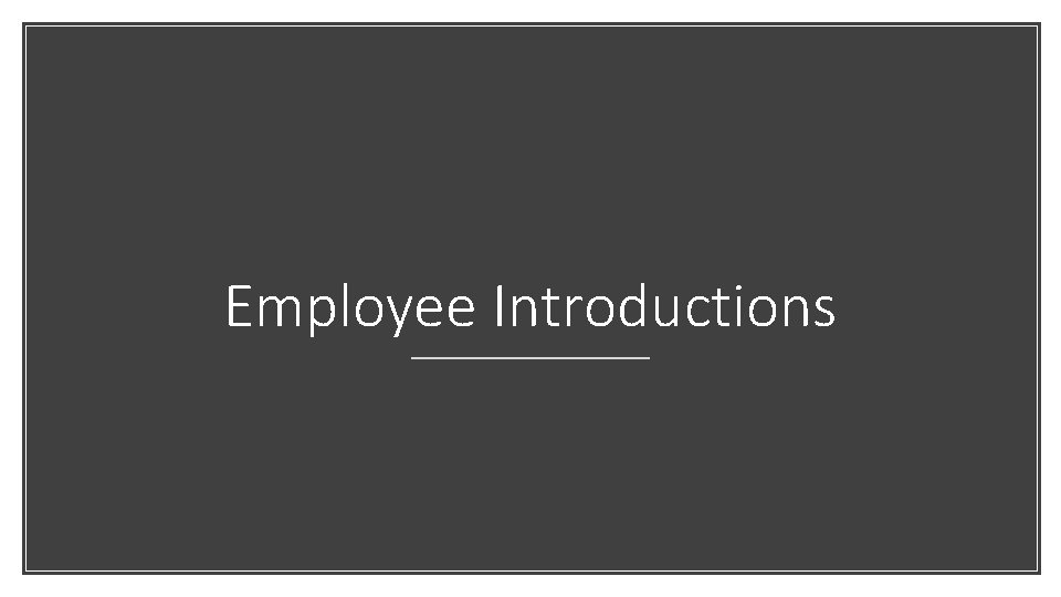 Employee Introductions Employee Introductions