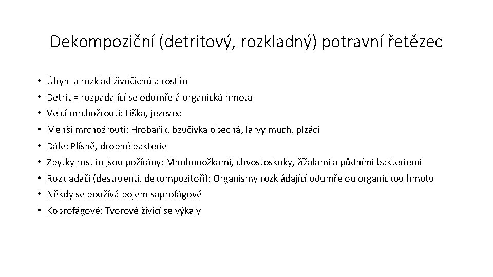 Dekompoziční (detritový, rozkladný) potravní řetězec • Úhyn a rozklad živočichů a rostlin • Detrit