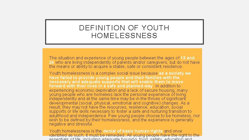 DEFINITION OF YOUTH HOMELESSNESS • The situation and experience of young people between the