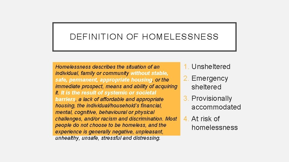 DEFINITION OF HOMELESSNESS Homelessness describes the situation of an individual, family or community without