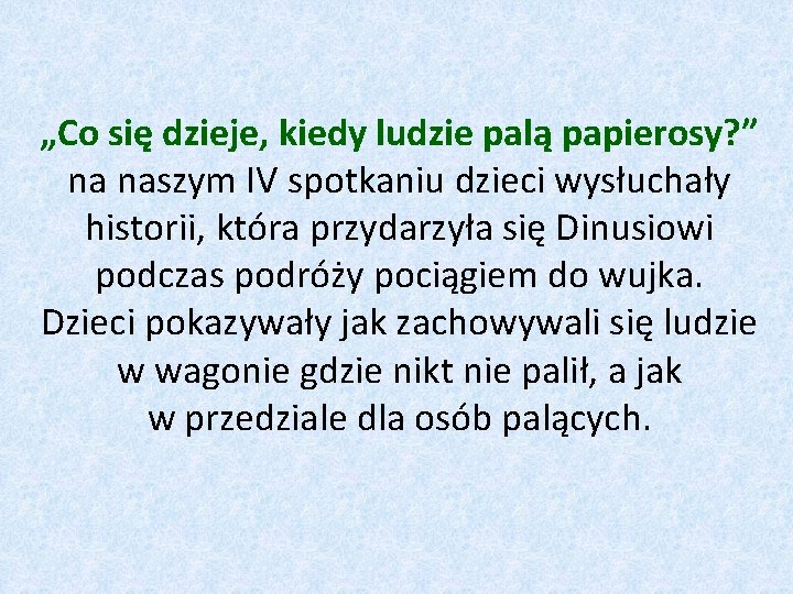 „Co się dzieje, kiedy ludzie palą papierosy? ” na naszym IV spotkaniu dzieci wysłuchały