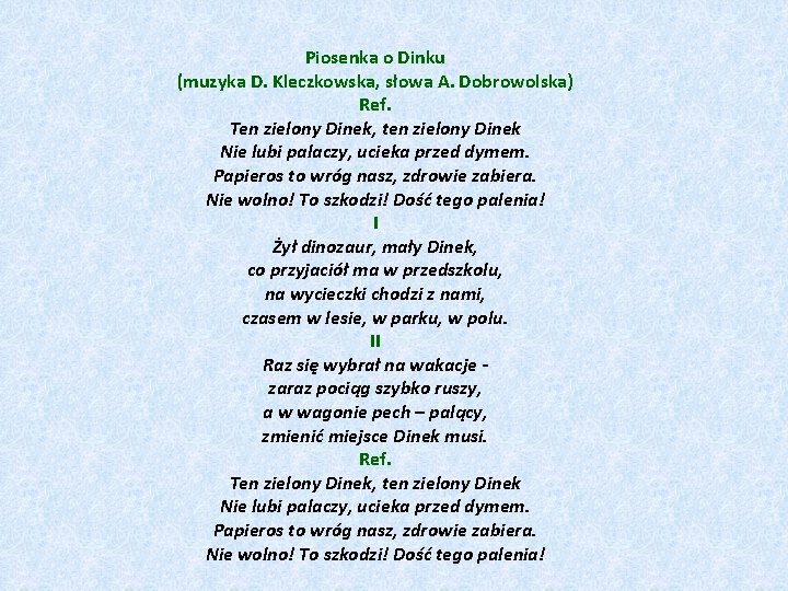 Piosenka o Dinku (muzyka D. Kleczkowska, słowa A. Dobrowolska) Ref. Ten zielony Dinek, ten
