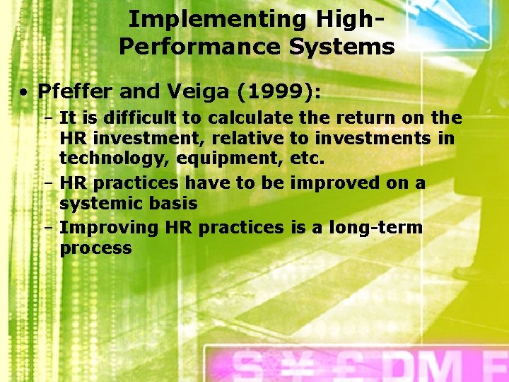Implementing High. Performance Systems • Pfeffer and Veiga (1999): – It is difficult to