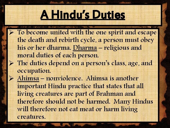 A Hindu’s Duties Ø To become united with the one spirit and escape the