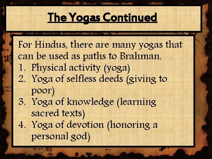 The Yogas Continued For Hindus, there are many yogas that can be used as