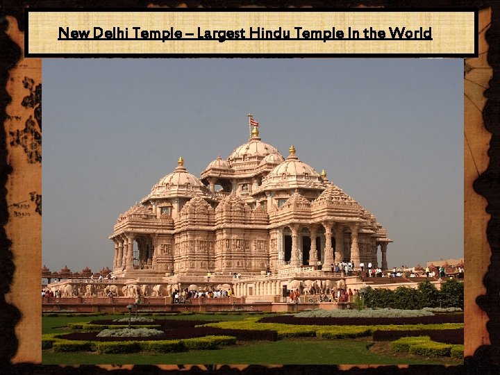 New Delhi Temple – Largest Hindu Temple In the World 