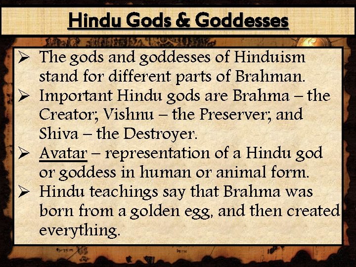 Hindu Gods & Goddesses Ø The gods and goddesses of Hinduism stand for different