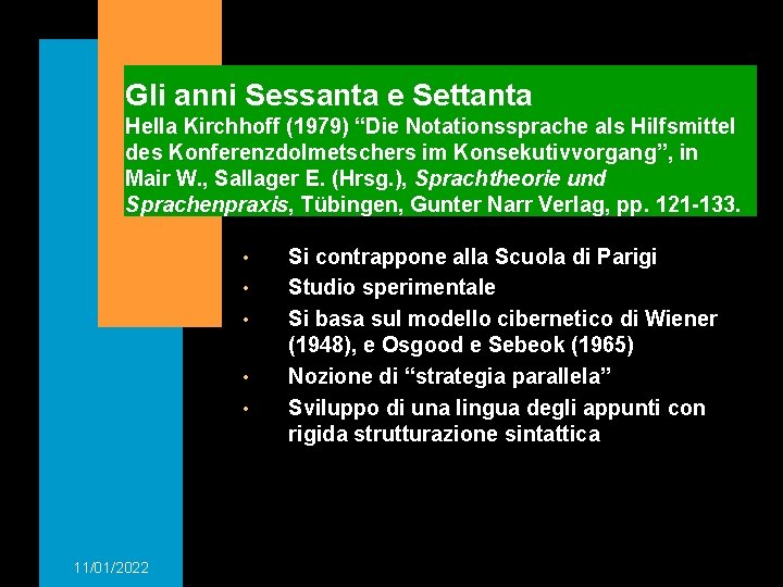 Gli anni Sessanta e Settanta Hella Kirchhoff (1979) “Die Notationssprache als Hilfsmittel des Konferenzdolmetschers