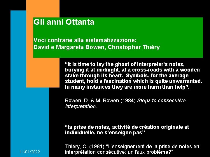 Gli anni Ottanta Voci contrarie alla sistematizzazione: David e Margareta Bowen, Christopher Thiéry “It