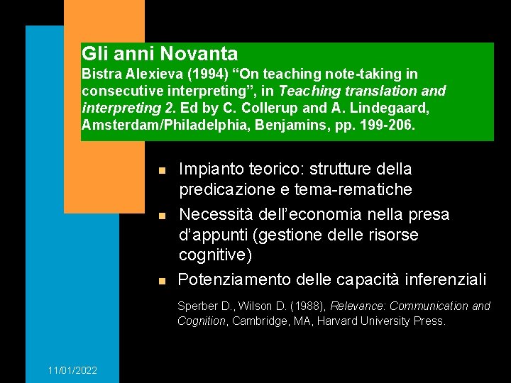 Gli anni Novanta Bistra Alexieva (1994) “On teaching note-taking in consecutive interpreting”, in Teaching
