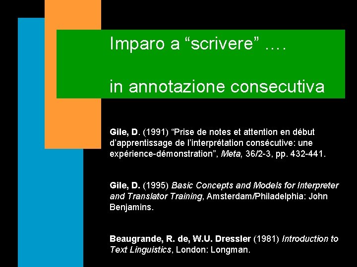 Imparo a “scrivere” …. in annotazione consecutiva Gile, D. (1991) “Prise de notes et