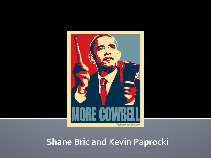 Shane Bric and Kevin Paprocki 