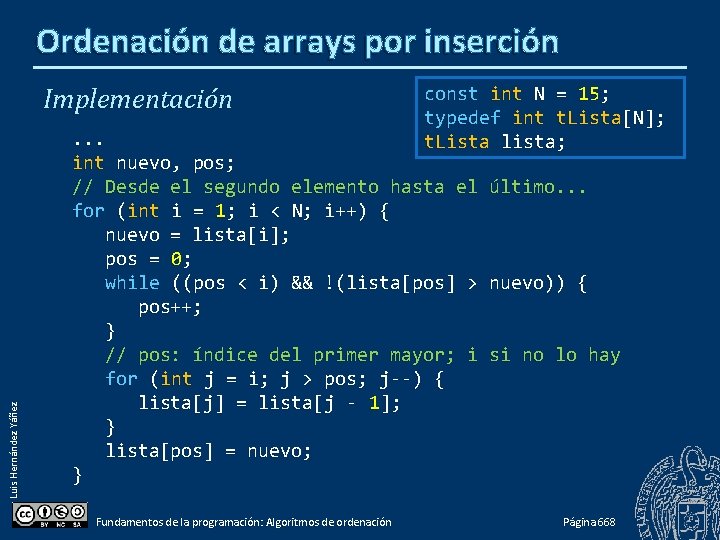 Ordenación de arrays por inserción Luis Hernández Yáñez Implementación const int N = 15;