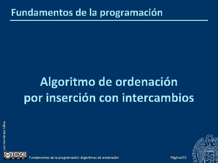 Fundamentos de la programación Luis Hernández Yáñez Algoritmo de ordenación por inserción con intercambios