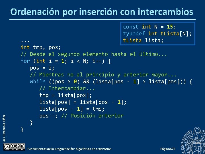 Ordenación por inserción con intercambios Luis Hernández Yáñez const int N = 15; typedef
