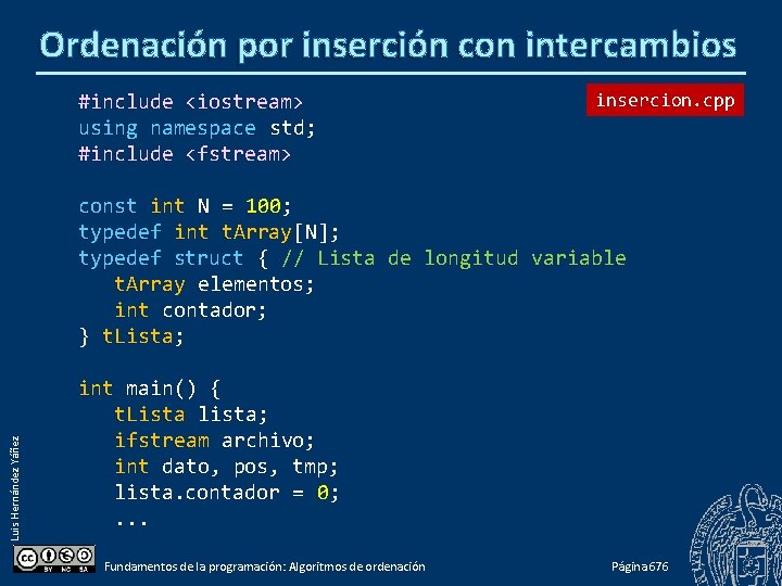 Ordenación por inserción con intercambios #include <iostream> using namespace std; #include <fstream> insercion. cpp