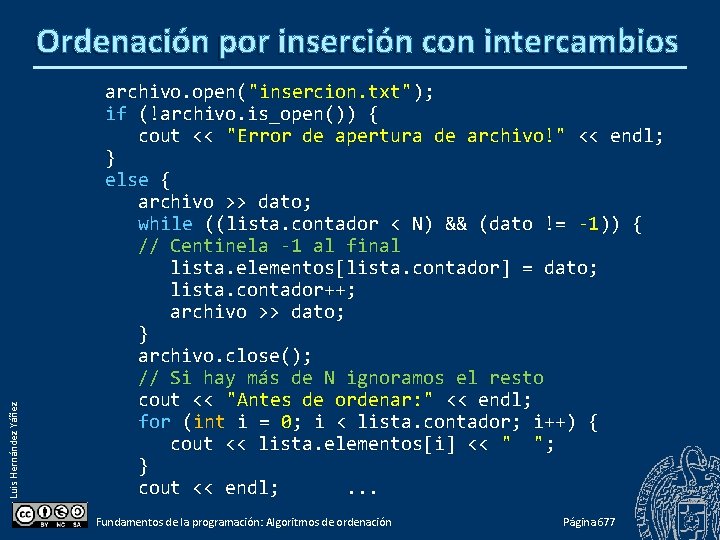 Luis Hernández Yáñez Ordenación por inserción con intercambios archivo. open("insercion. txt"); if (!archivo. is_open())