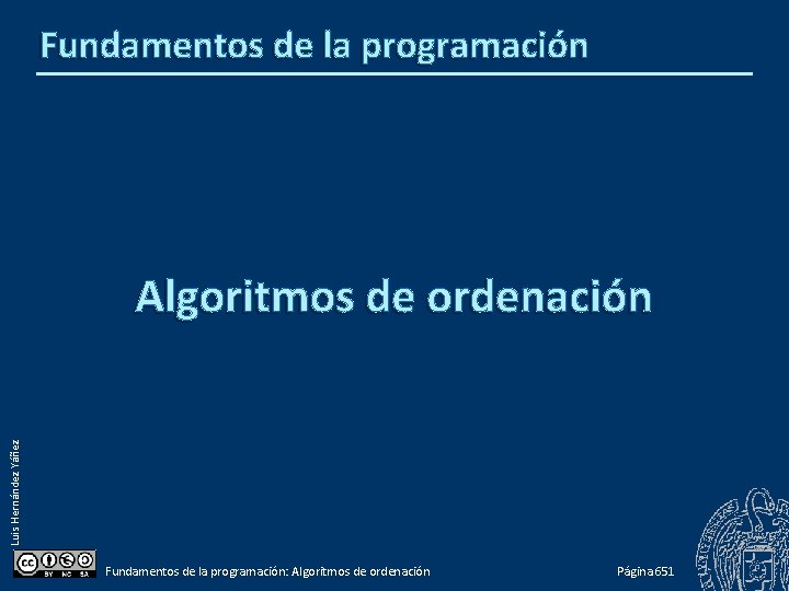 Fundamentos de la programación Luis Hernández Yáñez Algoritmos de ordenación Fundamentos de la programación: