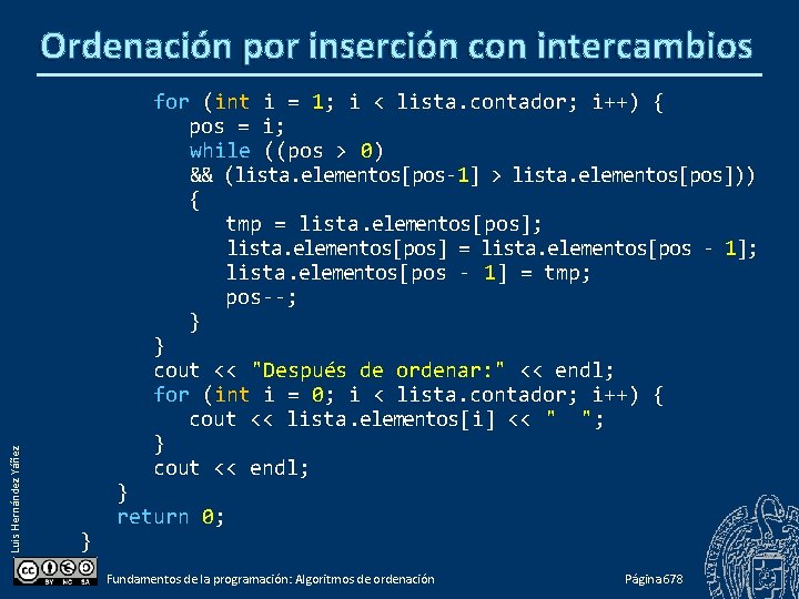 Luis Hernández Yáñez Ordenación por inserción con intercambios for (int i = 1; i