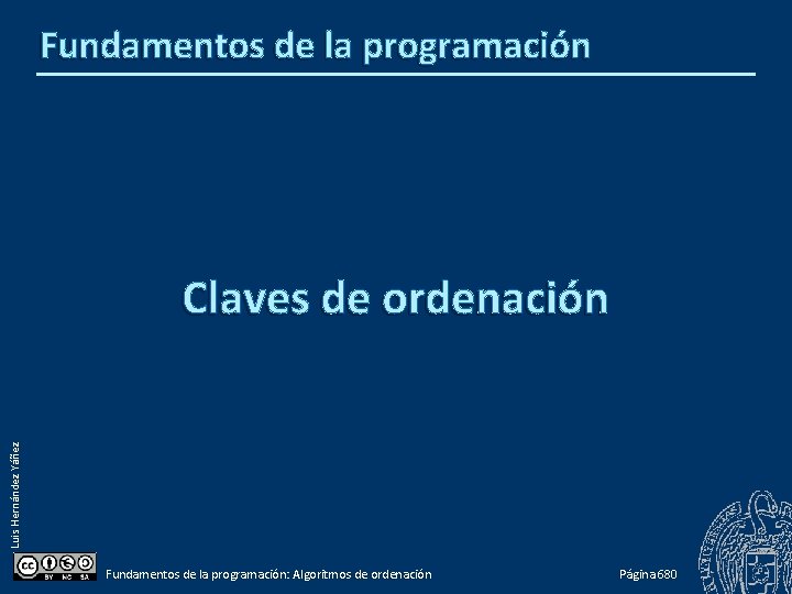 Fundamentos de la programación Luis Hernández Yáñez Claves de ordenación Fundamentos de la programación: