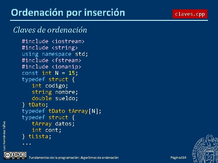 Ordenación por inserción claves. cpp Luis Hernández Yáñez Claves de ordenación #include <iostream> #include