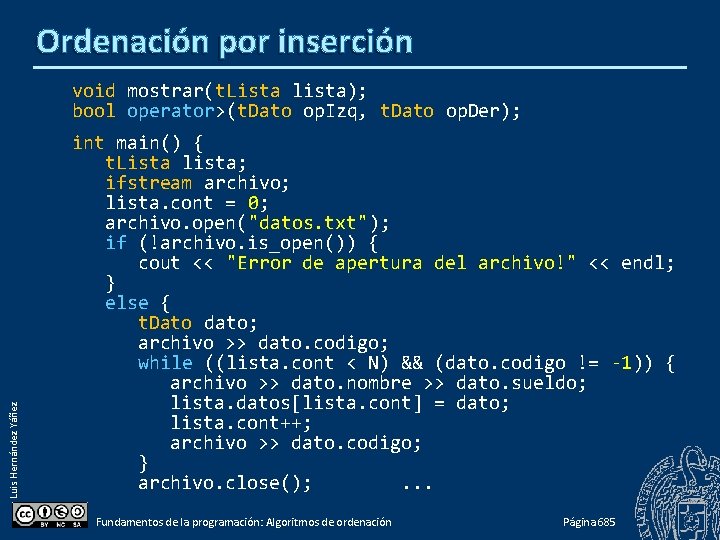 Ordenación por inserción Luis Hernández Yáñez void mostrar(t. Lista lista); bool operator>(t. Dato op.